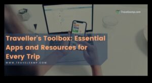 Cutia de instrumente pentru călători: sfaturi și resurse obligatorii pentru călătoria dvs